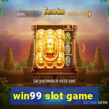 win99 slot game