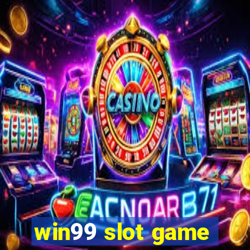 win99 slot game