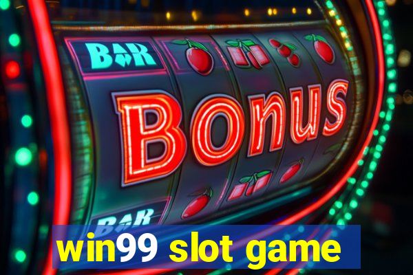 win99 slot game