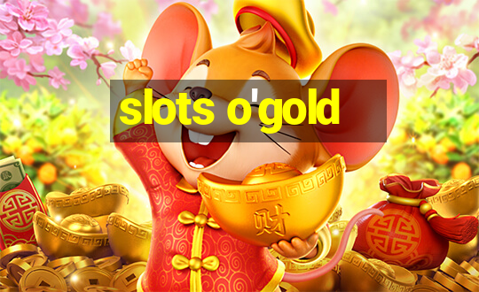 slots o'gold