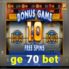 ge 70 bet