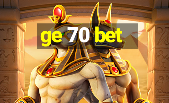 ge 70 bet