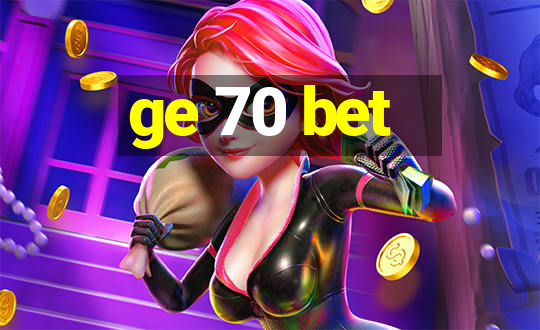 ge 70 bet