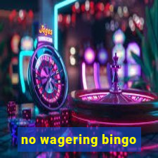 no wagering bingo