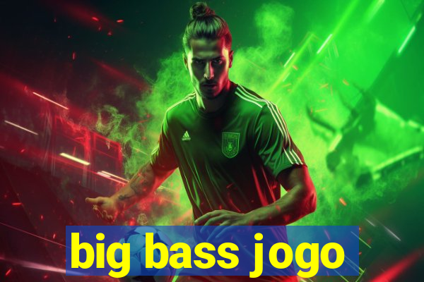 big bass jogo