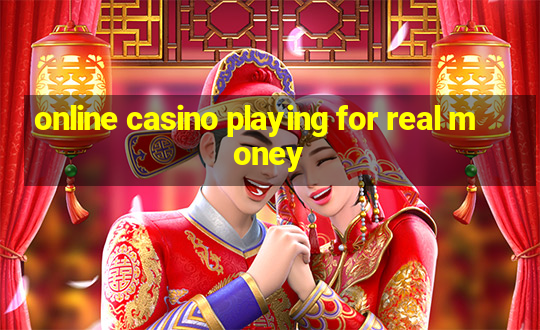 online casino playing for real money