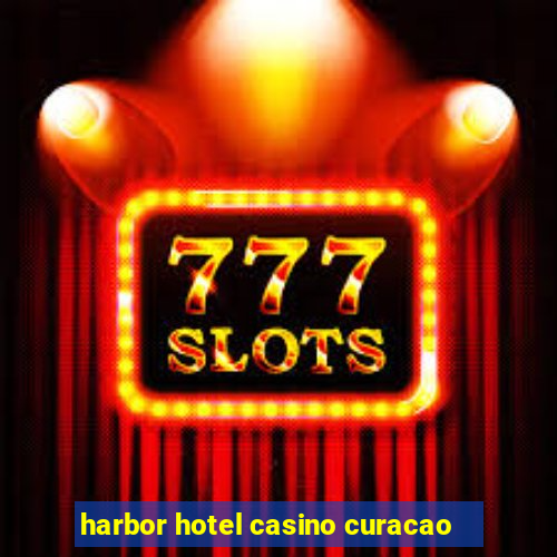 harbor hotel casino curacao