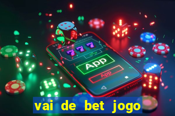 vai de bet jogo do tigre