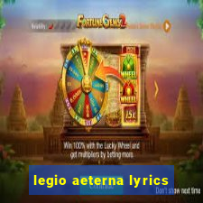 legio aeterna lyrics