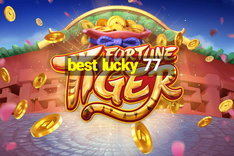 best lucky 77