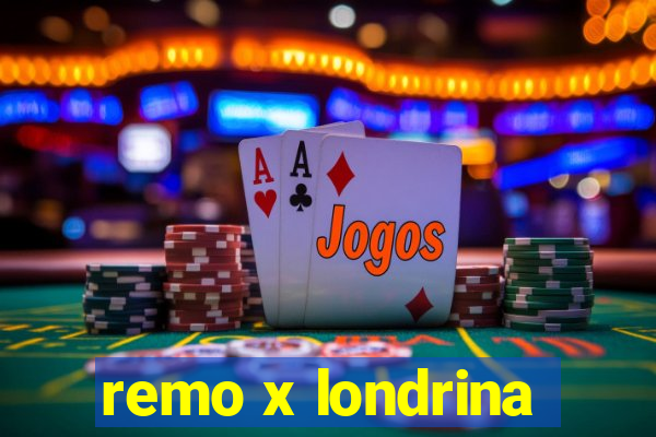 remo x londrina