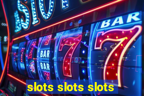 slots slots slots