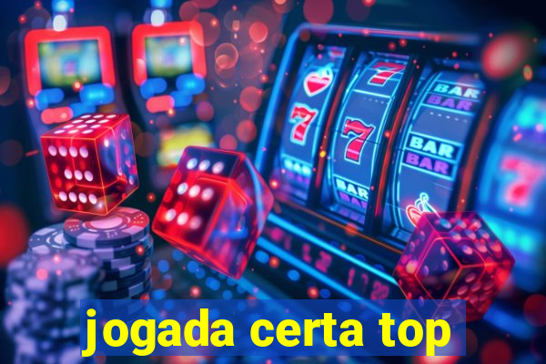 jogada certa top