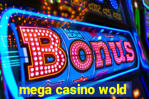 mega casino wold