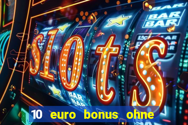 10 euro bonus ohne einzahlung online casino