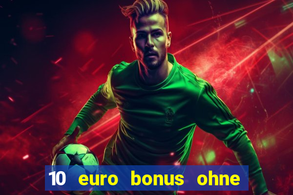 10 euro bonus ohne einzahlung online casino