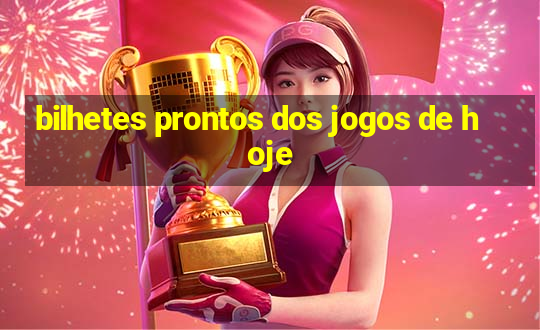 bilhetes prontos dos jogos de hoje