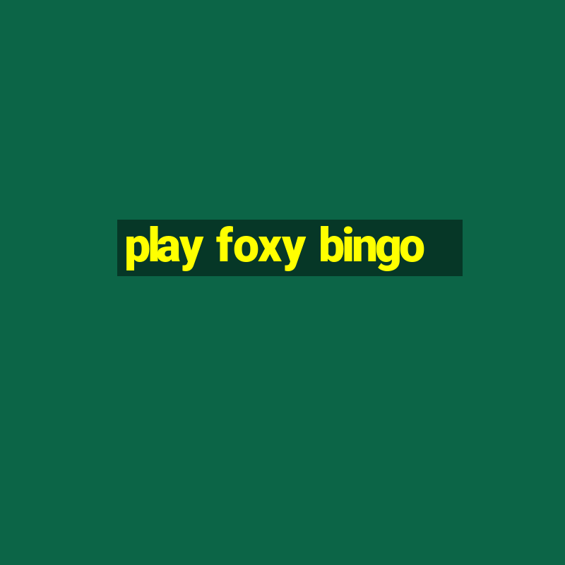 play foxy bingo