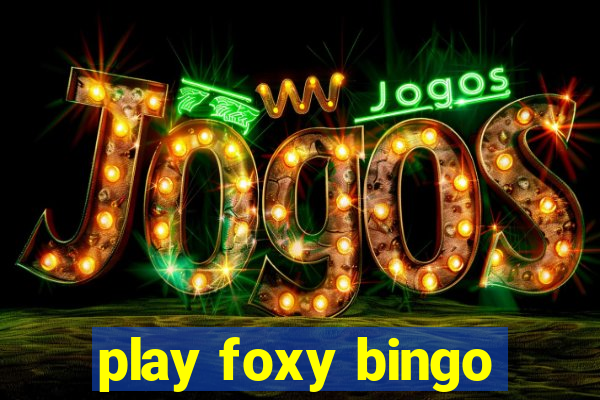 play foxy bingo