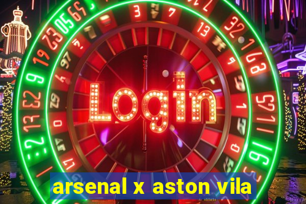 arsenal x aston vila