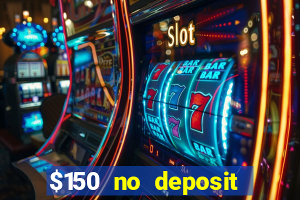 $150 no deposit bonus codes captain jack casino