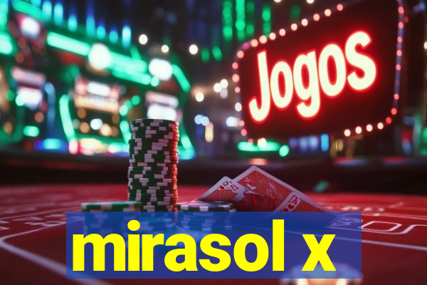 mirasol x