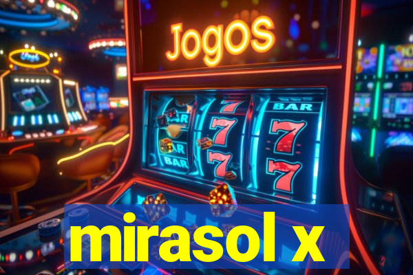 mirasol x