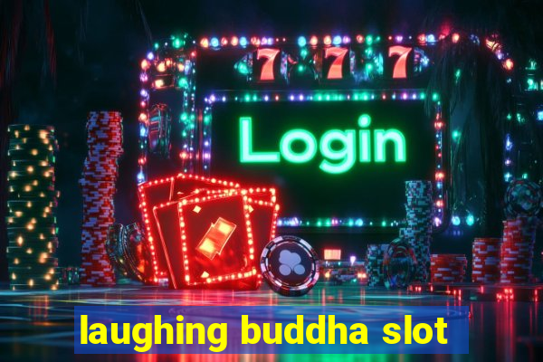 laughing buddha slot