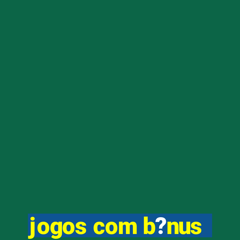 jogos com b?nus