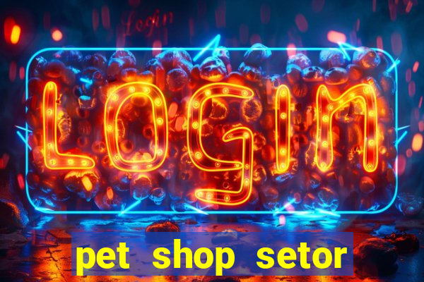 pet shop setor vila nova goiania