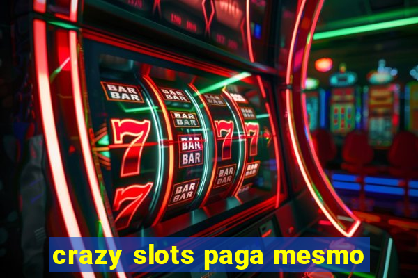 crazy slots paga mesmo