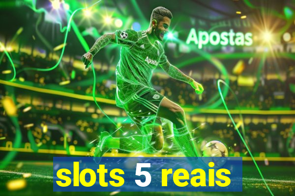 slots 5 reais