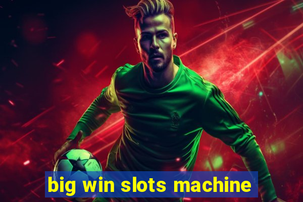 big win slots machine