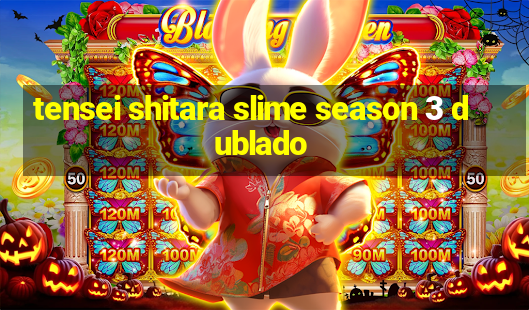 tensei shitara slime season 3 dublado