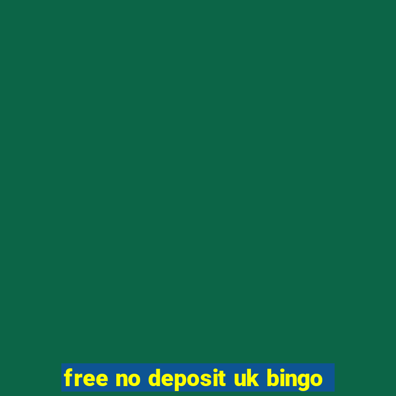 free no deposit uk bingo