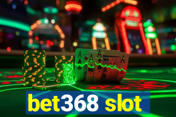 bet368 slot