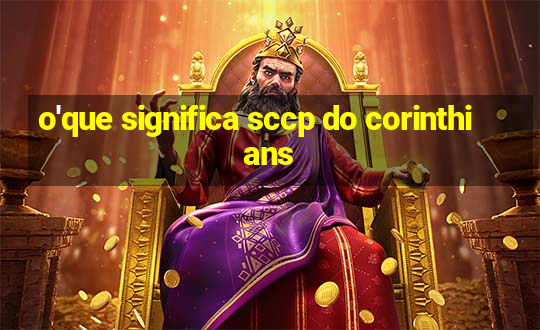 o'que significa sccp do corinthians