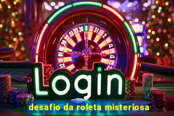 desafio da roleta misteriosa