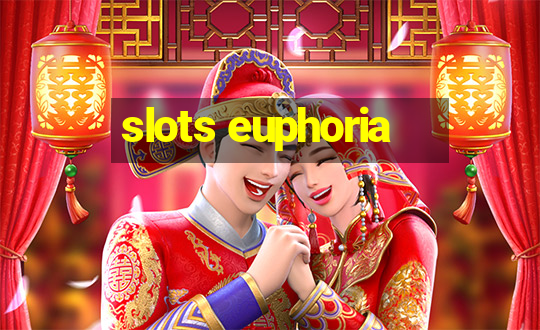 slots euphoria