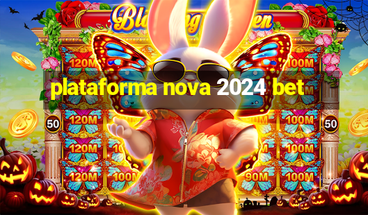 plataforma nova 2024 bet