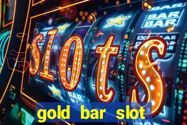 gold bar slot machine online