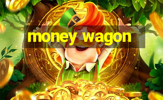 money wagon