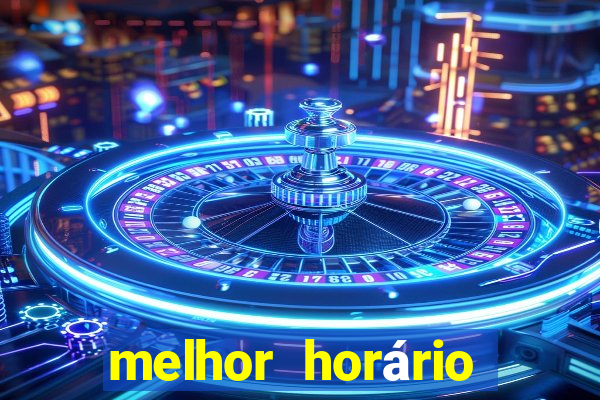 melhor horário para jogar fortune tiger de madrugada hoje