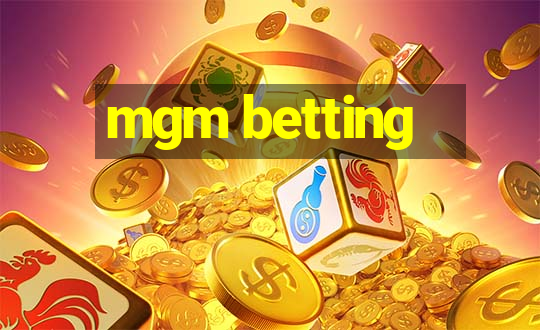 mgm betting