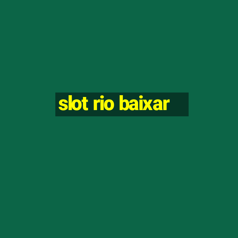 slot rio baixar