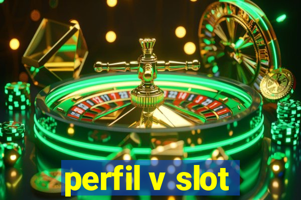 perfil v slot