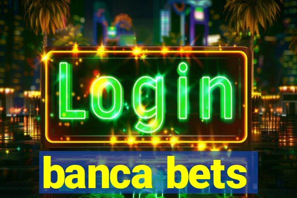 banca bets