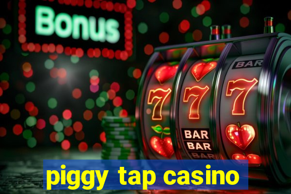 piggy tap casino