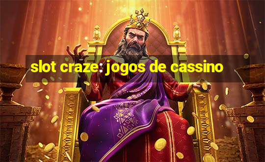 slot craze: jogos de cassino