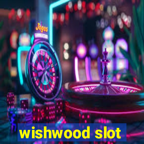 wishwood slot